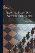 Produktbild: How to Play Top-notch Checkers