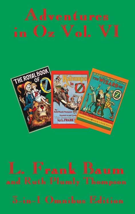 Produktbild: Adventures in Oz Vol. VI - The Royal Book of Oz, Kabumpo in Oz, and Ozoplaning with the Wizard of Oz
