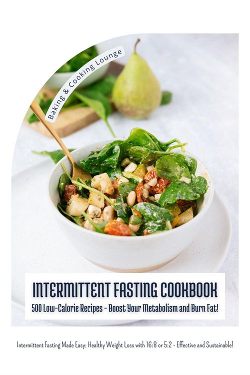 Produktbild: Intermittent Fasting Cookbook: 500 Low-Calorie Recipes - Boost Your Metabolism and Burn Fat! (Intermittent Fasting Made Easy: Healthy Weight Loss with
