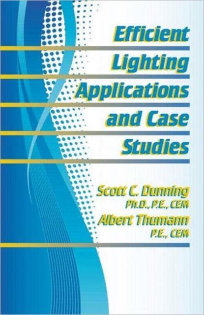 Produktbild: Dunning, S: Efficient Lighting Applications and Case Studies