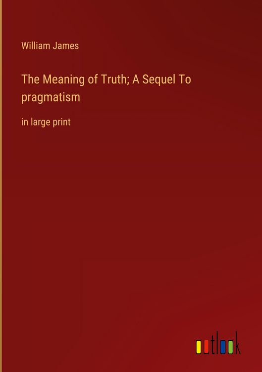 Produktbild: The Meaning of Truth; A Sequel To pragmatism