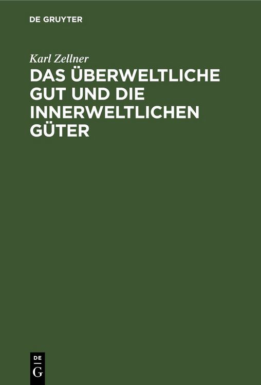 Produktbild: Das &uuml;berweltliche Gut und die innerweltlichen G&uuml;ter