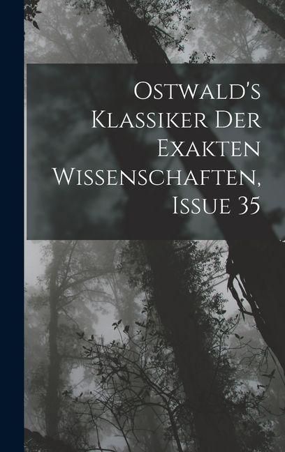 Produktbild: Ostwald's Klassiker Der Exakten Wissenschaften, Issue 35