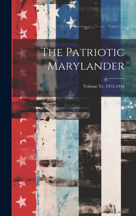 Produktbild: The Patriotic Marylander; Volume yr. 1915-1916