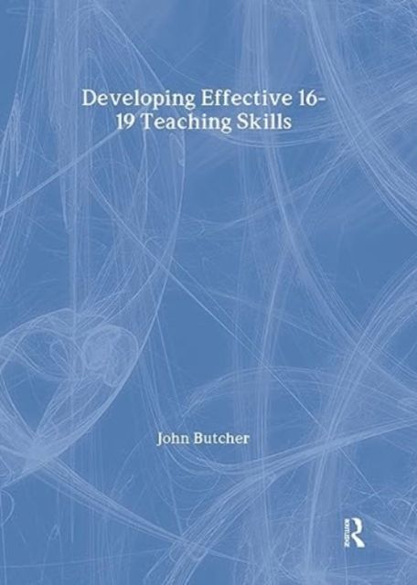 Produktbild: Butcher, J: Developing Effective 16-19 Teaching Skills