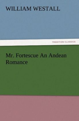 Produktbild: Mr. Fortescue An Andean Romance