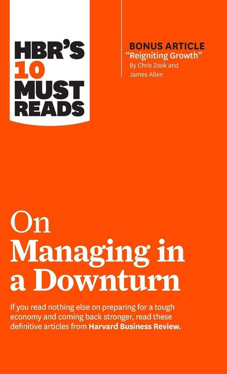 Produktbild: HBR's 10 Must Reads on Managing in a Downturn (with bonus article "Reigniting Growth" By Chris Zook and James Allen)