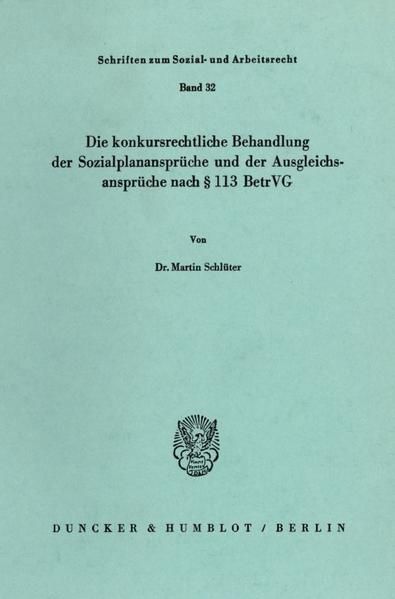 Produktbild: Die konkursrechtliche Behandlung der Sozialplananspr&uuml;che und der Ausgleichsanspr&uuml;che nach &sect; 113 BetrVG.