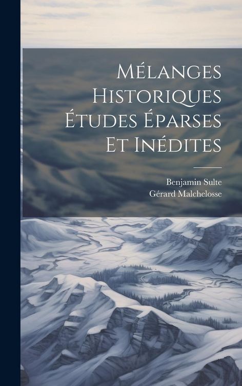 Produktbild: M&eacute;langes Historiques &Eacute;tudes &eacute;parses et in&eacute;dites