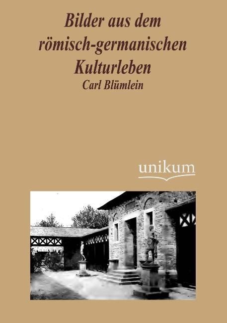 Produktbild: Bl&uuml;mlein, C: Bilder aus dem r&ouml;misch-germanischen Kulturleben
