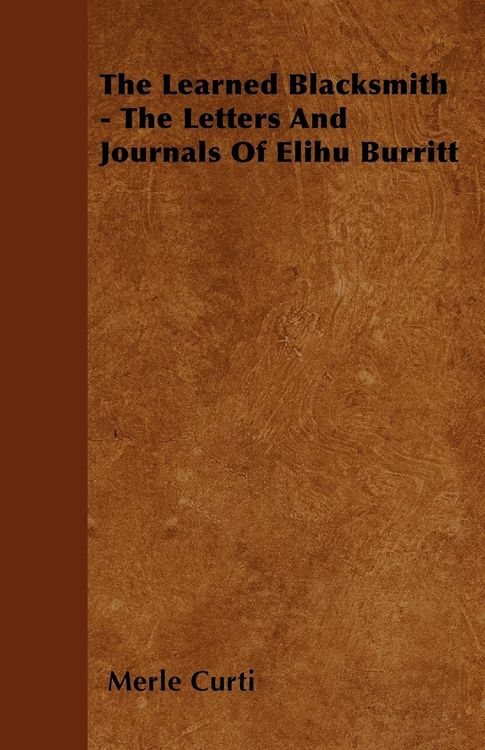 Produktbild: The Learned Blacksmith - The Letters and Journals of Elihu Burritt