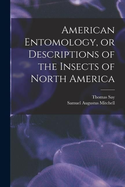 Produktbild: American Entomology, or Descriptions of the Insects of North America