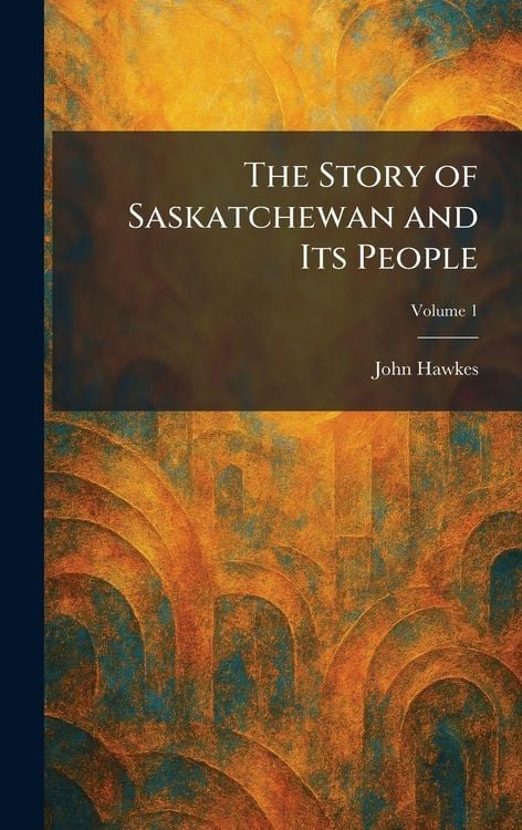 Produktbild: The Story of Saskatchewan and Its People