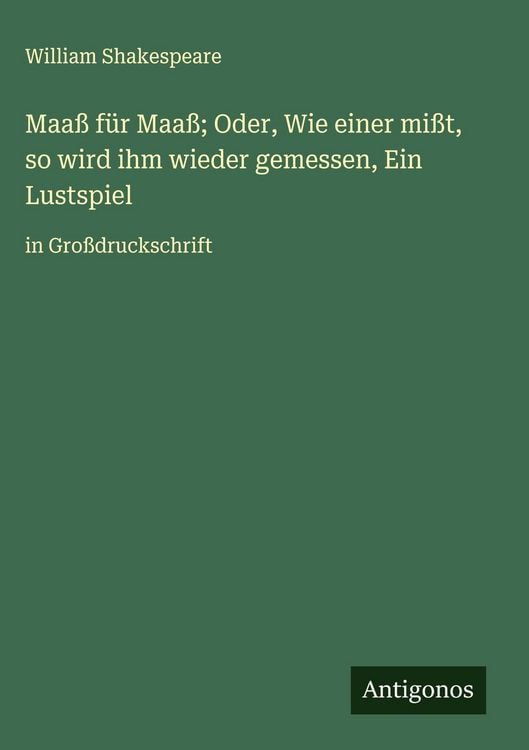 Produktbild: Maa&szlig; f&uuml;r Maa&szlig;; Oder, Wie einer mi&szlig;t, so wird ihm wieder gemessen, Ein Lustspiel
