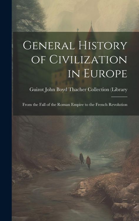 Produktbild: General History of Civilization in Europe: From the Fall of the Roman Empire to the French Revolution