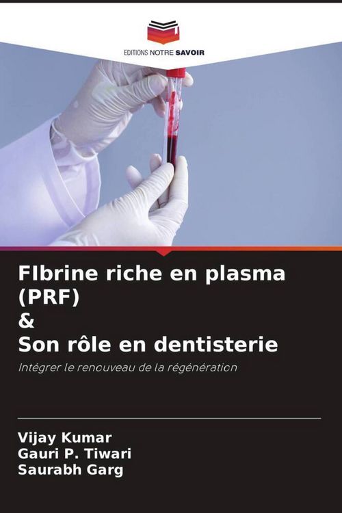 Produktbild: FIbrine riche en plasma (PRF) & Son r&ocirc;le en dentisterie