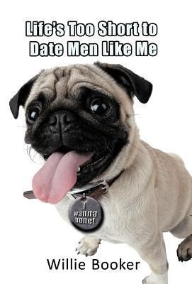 Produktbild: Life's Too Short to Date Men Like Me