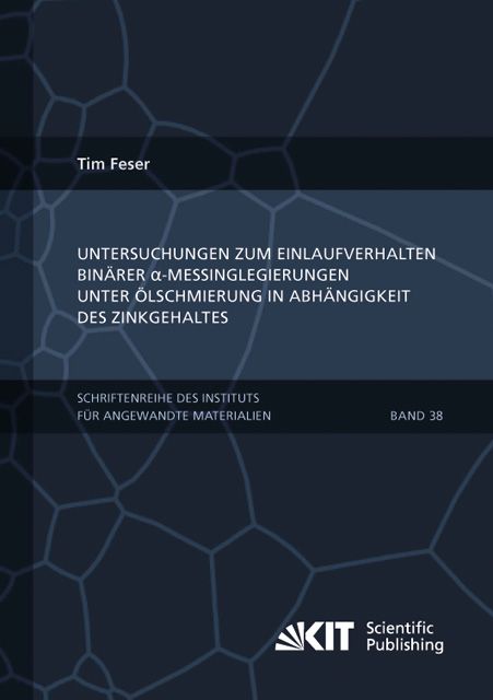 Produktbild: Untersuchungen zum Einlaufverhalten bin&auml;rer alpha-Messinglegierungen unter &Ouml;lschmierung in Abh&auml;ngigkeit des Zinkgehaltes