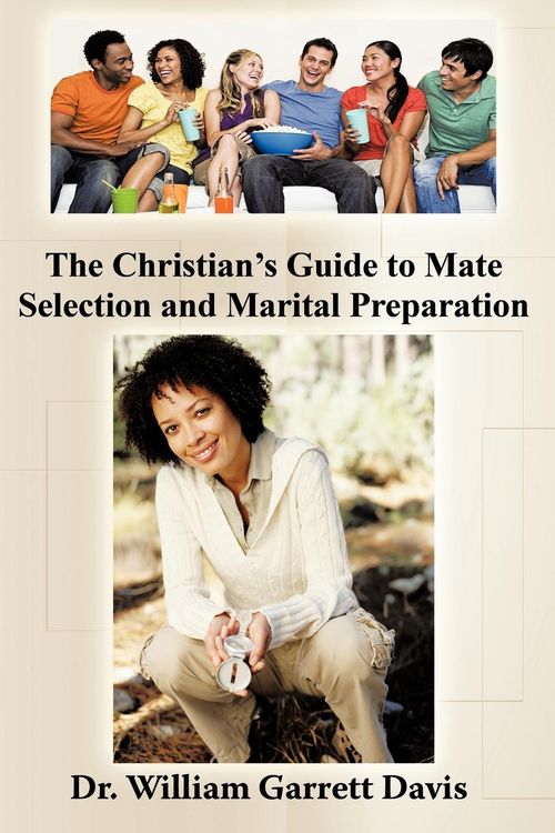 Produktbild: The Christian's Guide to Mate Selection and Marital Preparation