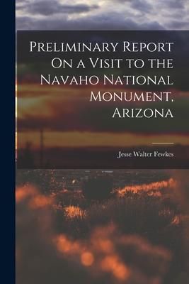 Produktbild: Preliminary Report On a Visit to the Navaho National Monument, Arizona