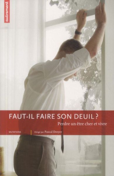 Produktbild: Faut-il faire son deuil ? : perdre un &ecirc;tre cher et vivre