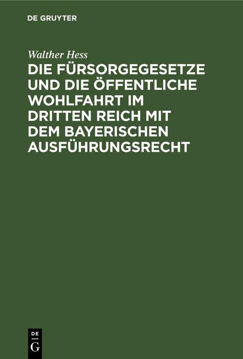 Produktbild: Die F&uuml;rsorgegesetze und die &ouml;ffentliche Wohlfahrt im Dritten Reich mit dem bayerischen Ausf&uuml;hrungsrecht