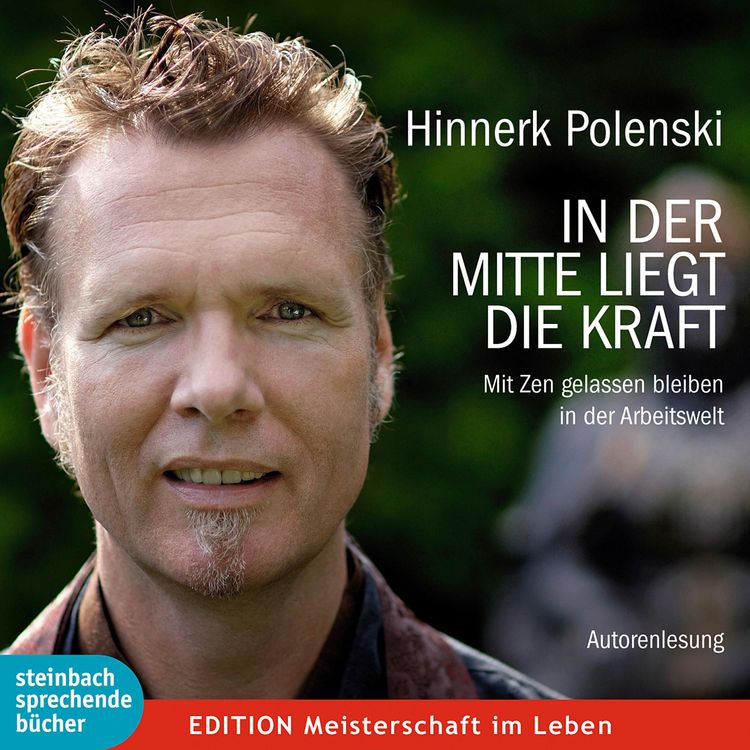 Produktbild: In der Mitte liegt die Kraft - Mit Zen gelassen bleiben in der Arbeitswelt (Gek&uuml;rzt)