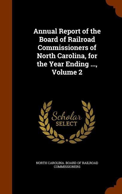 Produktbild: Annual Report of the Board of Railroad Commissioners of North Carolina, for the Year Ending ..., Volume 2