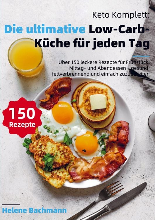 Produktbild: Keto Komplett: Die ultimative Low-Carb-K&uuml;che f&uuml;r jeden Tag