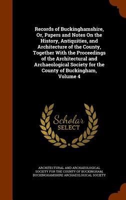 Produktbild: Records of Buckinghamshire, Or, Papers and Notes On the History, Antiquities, and Architecture of the County, Together With the Proceedings of the Arc