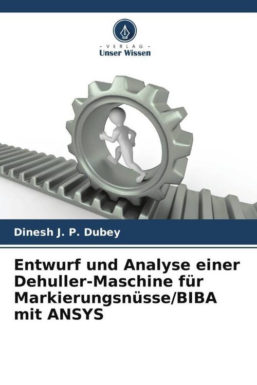 Produktbild: Entwurf und Analyse einer Dehuller-Maschine f&uuml;r Markierungsn&uuml;sse/BIBA mit ANSYS