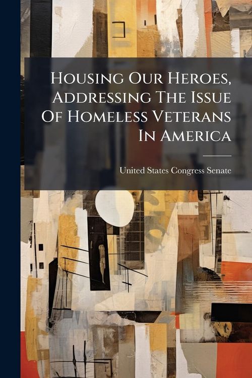Produktbild: Housing Our Heroes, Addressing The Issue Of Homeless Veterans In America