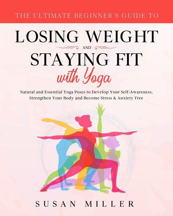 Produktbild: The Ultimate Beginner's Guide to Losing Weight and Staying Fit with Yoga