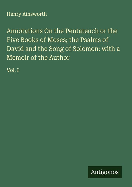 Produktbild: Annotations On the Pentateuch or the Five Books of Moses; the Psalms of David and the Song of Solomon: with a Memoir of the Author