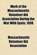 Produktbild: Work of the Massachusetts Volunteer Aid Association During the War with Spain, 1898