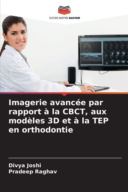 Produktbild: Imagerie avanc&eacute;e par rapport &agrave; la CBCT, aux mod&egrave;les 3D et &agrave; la TEP en orthodontie