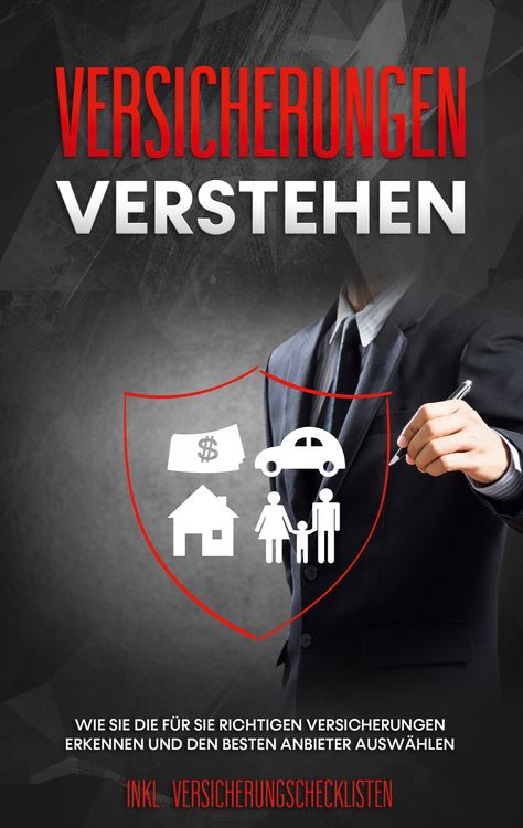 Produktbild: Versicherungen verstehen: Wie Sie die f&uuml;r Sie richtigen Versicherungen erkennen und den besten Anbieter ausw&auml;hlen - inkl. Versicherungschecklisten