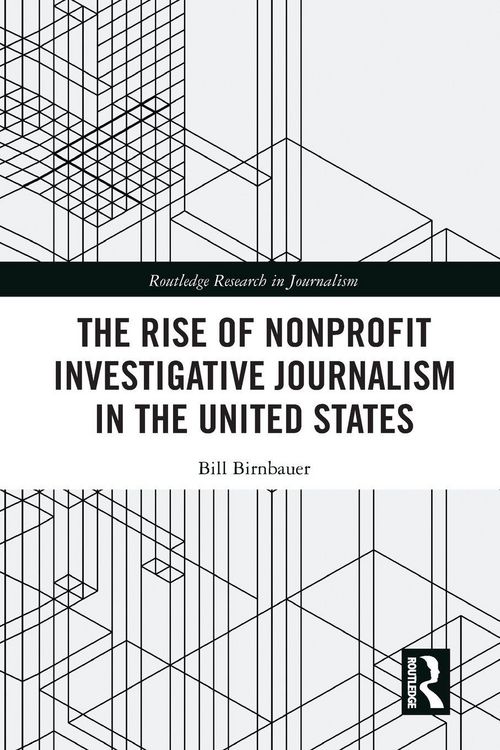 Produktbild: The Rise of NonProfit Investigative Journalism in the United States