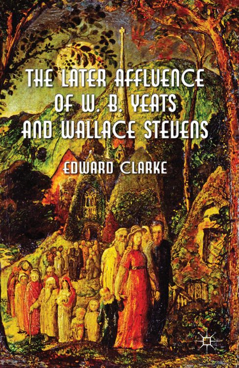 Produktbild: The Later Affluence of W. B. Yeats and Wallace Stevens