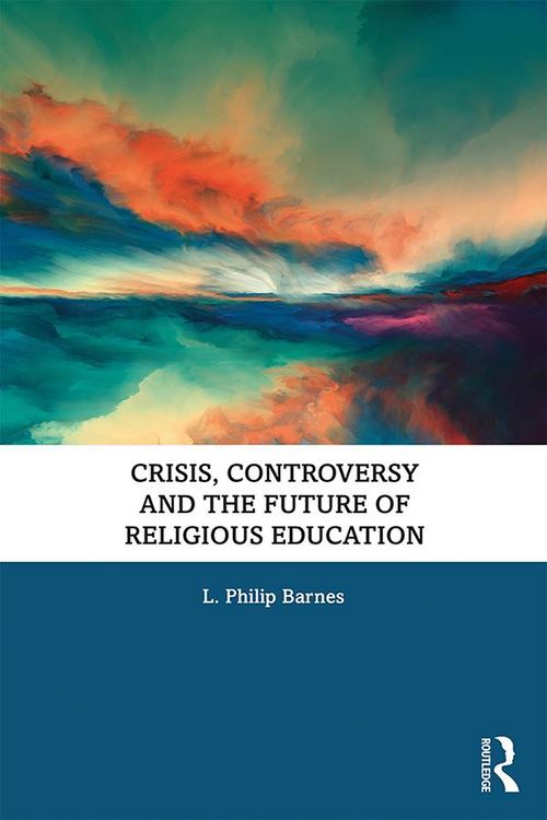 Produktbild: Crisis, Controversy and the Future of Religious Education