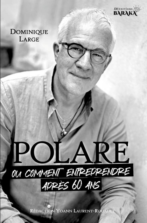 Produktbild: POLARE, ou comment entreprendre apr&egrave;s 60 ans