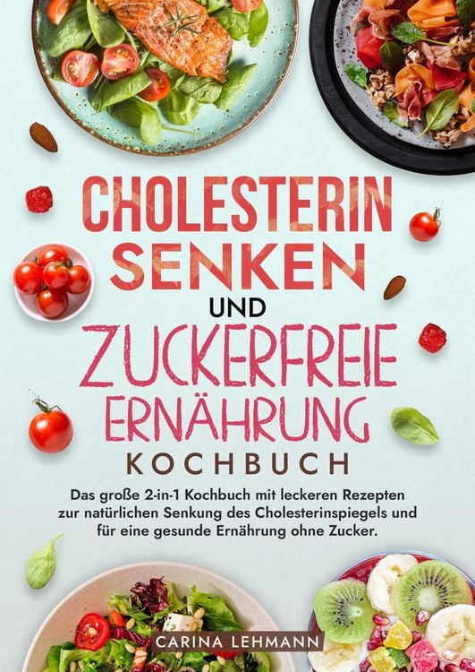 Produktbild: Cholesterin Senken und Zuckerfreie Ern&auml;hrung Kochbuch
