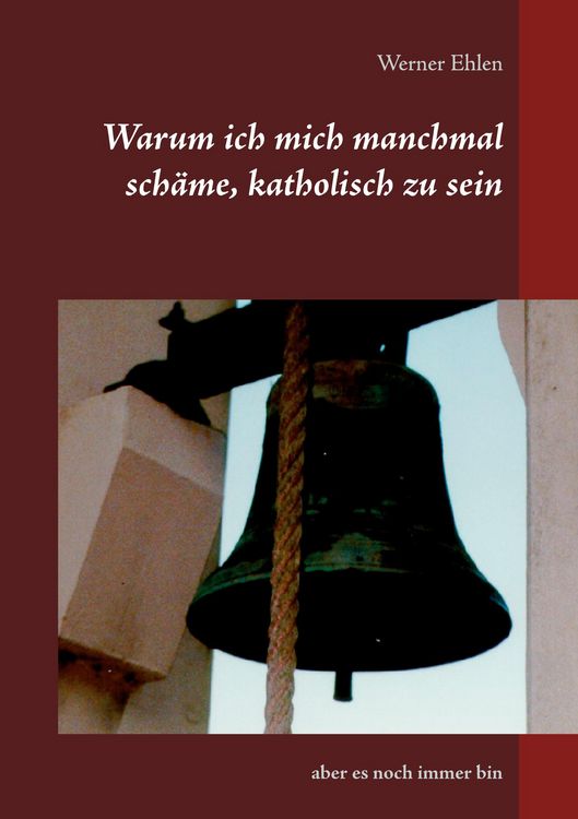 Produktbild: Warum ich mich manchmal sch&auml;me, katholisch zu sein