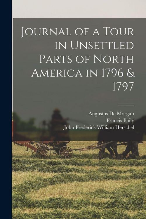 Produktbild: Journal of a Tour in Unsettled Parts of North America in 1796 & 1797