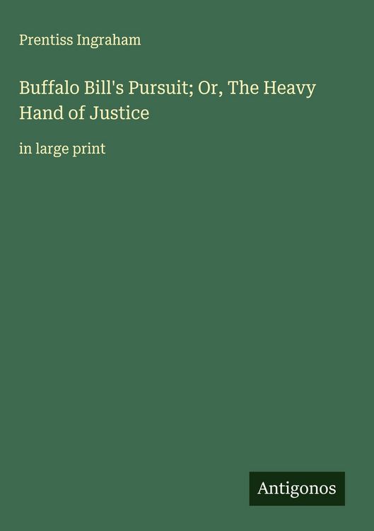 Produktbild: Buffalo Bill's Pursuit; Or, The Heavy Hand of Justice