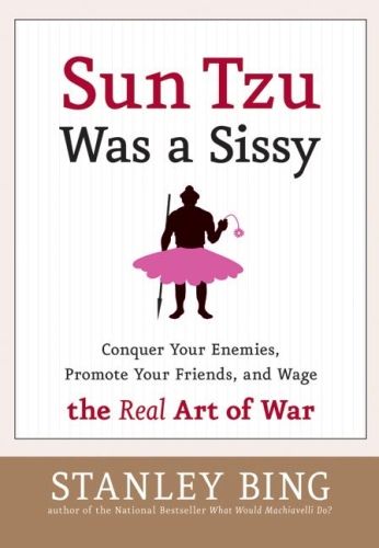 Produktbild: Sun Tzu Was a Sissy: Conquer Your Enemies, Promote Your Friends, and Wage the Real Art of War