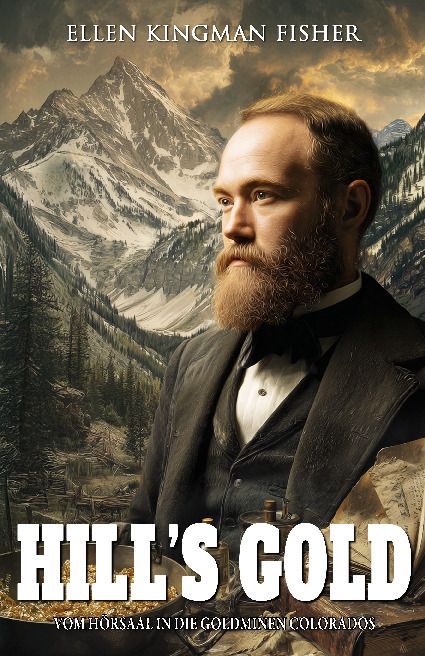 Produktbild: Hill&rsquo;s Gold &ndash; Vom H&ouml;rsaal in die Goldminen Colorados