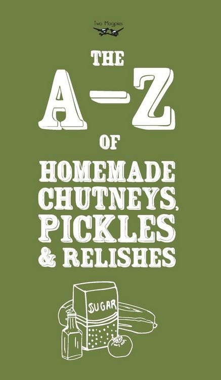 Produktbild: A-Z of Homemade Chutneys, Pickles and Relishes