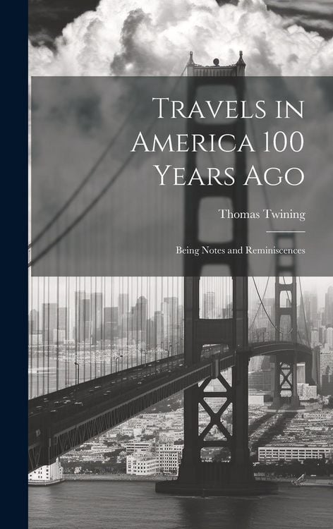 Produktbild: Travels in America 100 Years Ago: Being Notes and Reminiscences