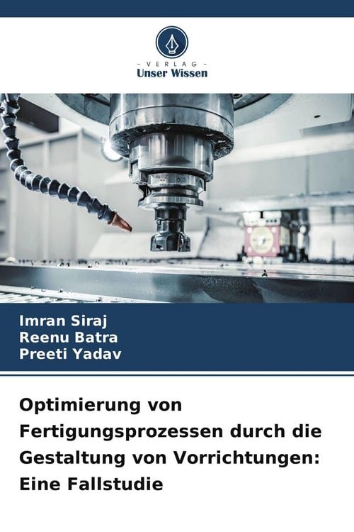 Produktbild: Optimierung von Fertigungsprozessen durch die Gestaltung von Vorrichtungen: Eine Fallstudie